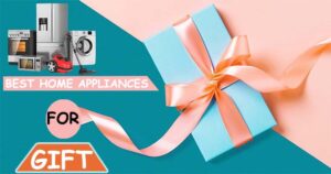 Best Home Applisnces for gift